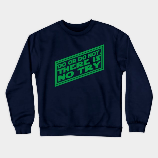 There is No Try Crewneck Sweatshirt by PopCultureShirts